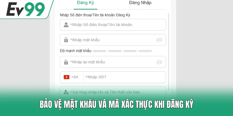 Đăng Ký EV99 2 Bảo vệ mật khẩu và mã xác thực khi đăng ký