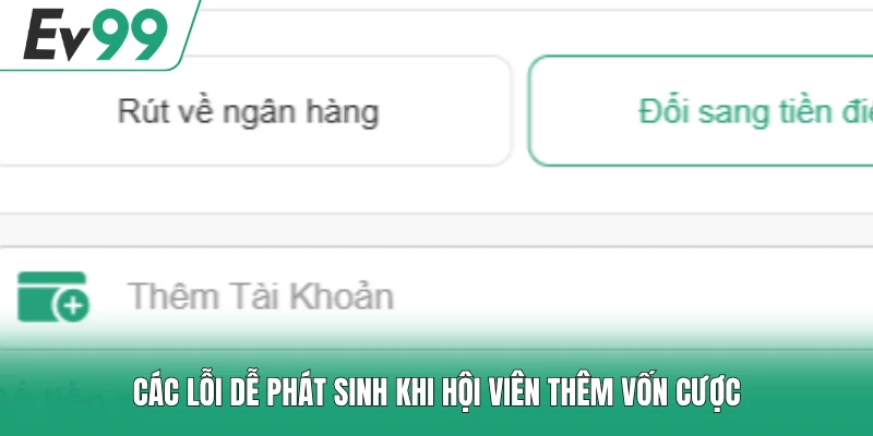 Các lỗi dễ phát sinh khi hội viên thêm vốn cược