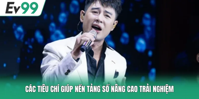 Các tiêu chí giúp nền tảng số nâng cao trải nghiệm
