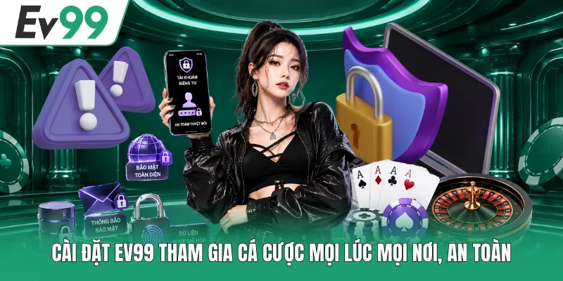 EV99 App Chính Thức Trải Nghiệm Mượt Mà Tại Android/iOS 1 Cài đặt EV99 tham gia cá cược mọi lúc mọi nơi, an toàn