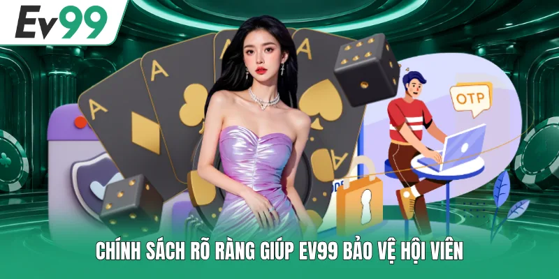 Miễn Trừ Trách Nhiệm EV99 1 Chính sách rõ ràng giúp EV99 bảo vệ hội viên