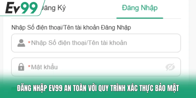 Đăng nhập EV99 an toàn với quy trình xác thực bảo mật