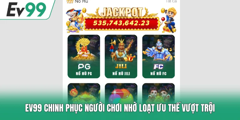 EV99 chinh phục người chơi nhờ loạt ưu thế vượt trội 