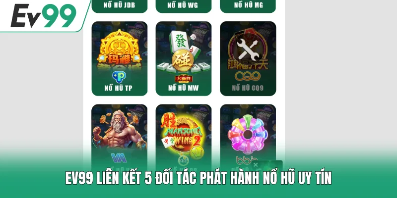 Nổ Hũ EV99 3 EV99 liên kết 5 đối tác phát hành nổ hũ uy tín
