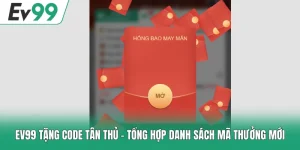 EV99 Tặng Code Tân Thủ - Tổng Hợp Danh Sách Mã Thưởng Mới