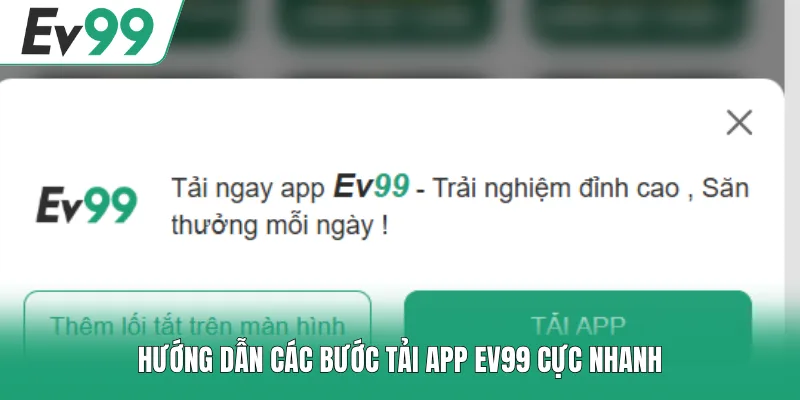 Hướng dẫn các bước tải app EV99 cực nhanh