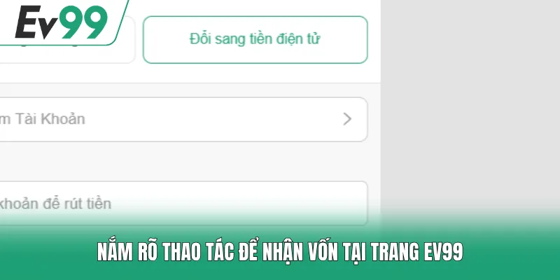 Nắm rõ thao tác để nhận vốn tại trang EV99