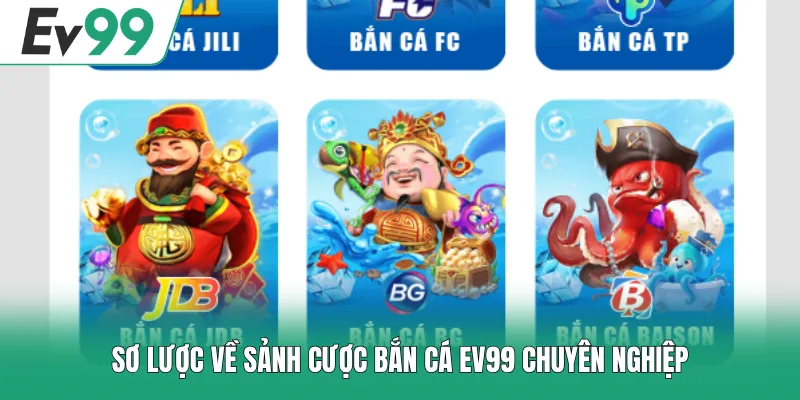 Sơ lược về sảnh cược bắn cá EV99 chuyên nghiệp