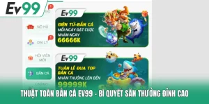Thuật Toán Bắn Cá EV99 - Bí Quyết Săn Thưởng Đỉnh Cao