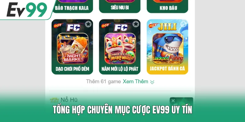 Tổng hợp chuyên mục cược EV99 uy tín
